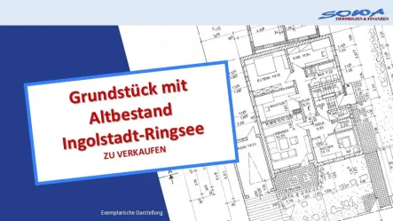  - Grundstück kaufen in Ingolstadt - Grundstück mit Altbestandt in einer guten Lage Ingolstadt - Ringsee - Ein Objekt von Ihrem Immobilienpartner SOWA Immobilien und Finanzen