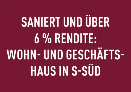 Saniert und über 6 % Rendite - Zinshaus/Renditeobjekt kaufen in Stuttgart / Fasanenhof - Saniert und über 6 % Rendite: Wohn- und Geschäftshaus in S-Süd