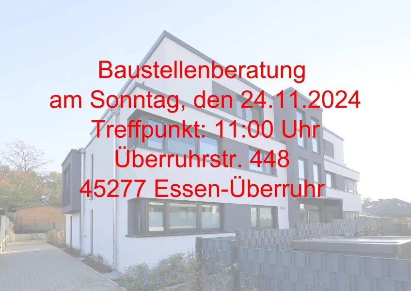  - Wohnung kaufen in Essen - Baustellenberatung am Sonntag, den 24.11.2024, Treffpunkt 11:00 Uhr, Überruhrstr. 448, 45277 Essen