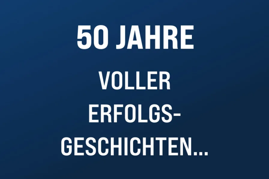 50 Jahre Erfolgsgeschichte