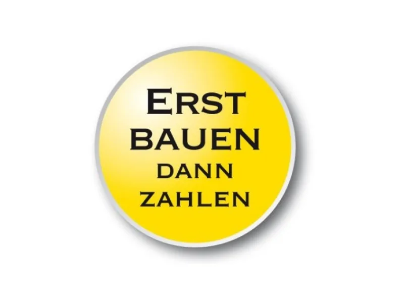 Erst Bauen - Dann Zahlen